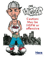 White youth trying to act like a black are usually not accepted by whites or blacks, and a new derogatory term has developed for them, ''Wiggers''.